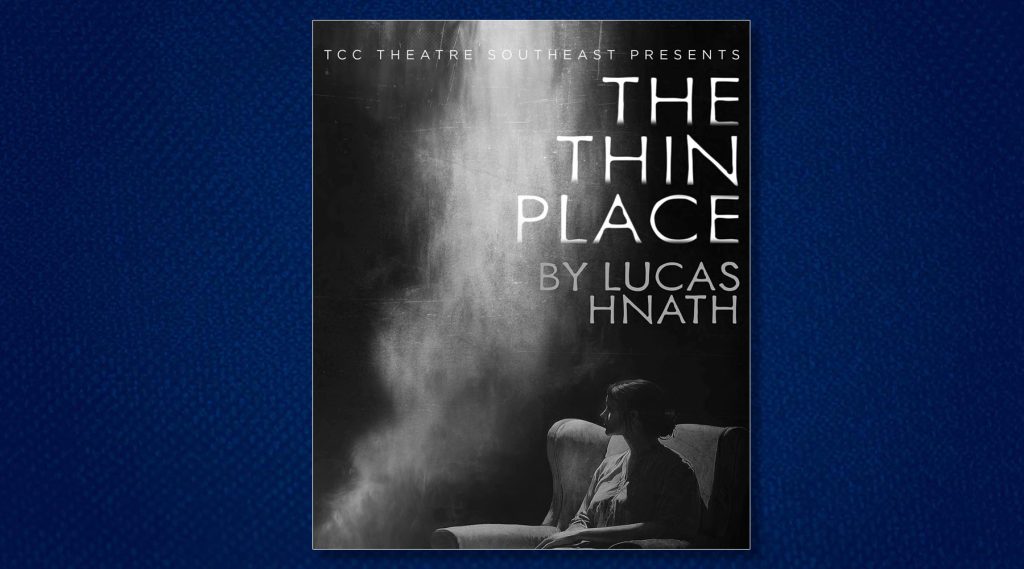 TCC Southeast presents ‘The Thin Place’